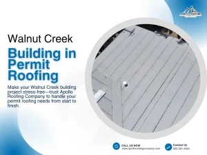 Walnut Creek Building Permit Requirements for Roofing Projects